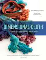 Dimensional Cloth - Sculpture by Contemporary Textile Artists - Andrea F.Stanton - Schiffer Publishing